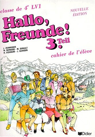 Hallo, Freunde ! : classe de 4e LV1, 3 Teil, cahier de l'élève