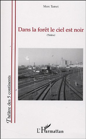 Dans la forêt le ciel est noir : tragédie-lambeaux