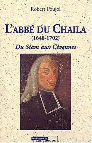 L'abbé Du Chaila, 1648-1702 : du Siam aux Cévennes
