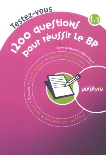 1200 questions pour réussir le BP. Vol. 1