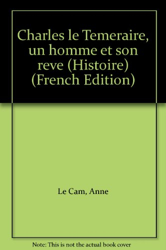 Charles le Téméraire, un homme et son rêve
