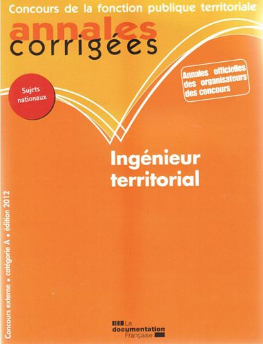 Ingénieur territorial : concours externe, catégorie A, édition 2012