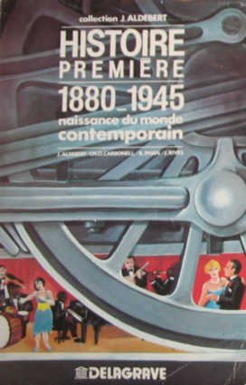 Histoire : 1re, naissance du monde contemporain, 1880-1945