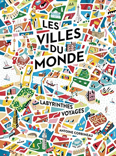 Les villes du monde : labyrinthes voyages