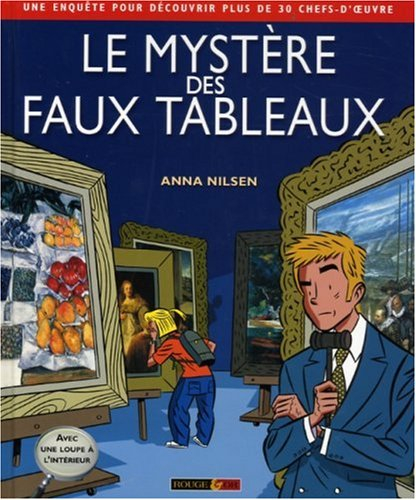Le mystère des faux tableaux : une enquête pour découvrir plus de 30 chefs-d'oeuvre