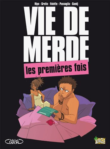 Vie de merde. Vol. 1. Les premières fois