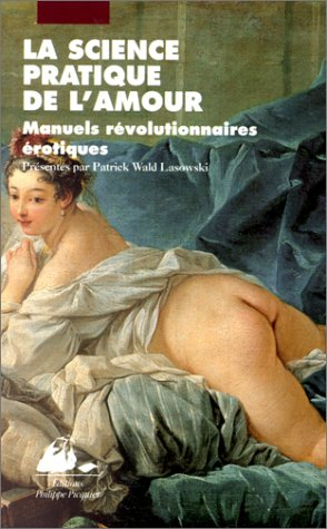 La science pratique de l'amour : manuels révolutionnaires érotiques
