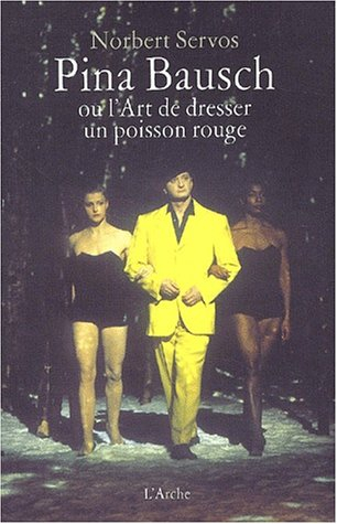 Pina Bausch ou L'art de dresser un poisson rouge