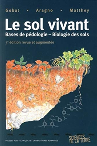 Le sol vivant : bases de pédologie, biologie des sols