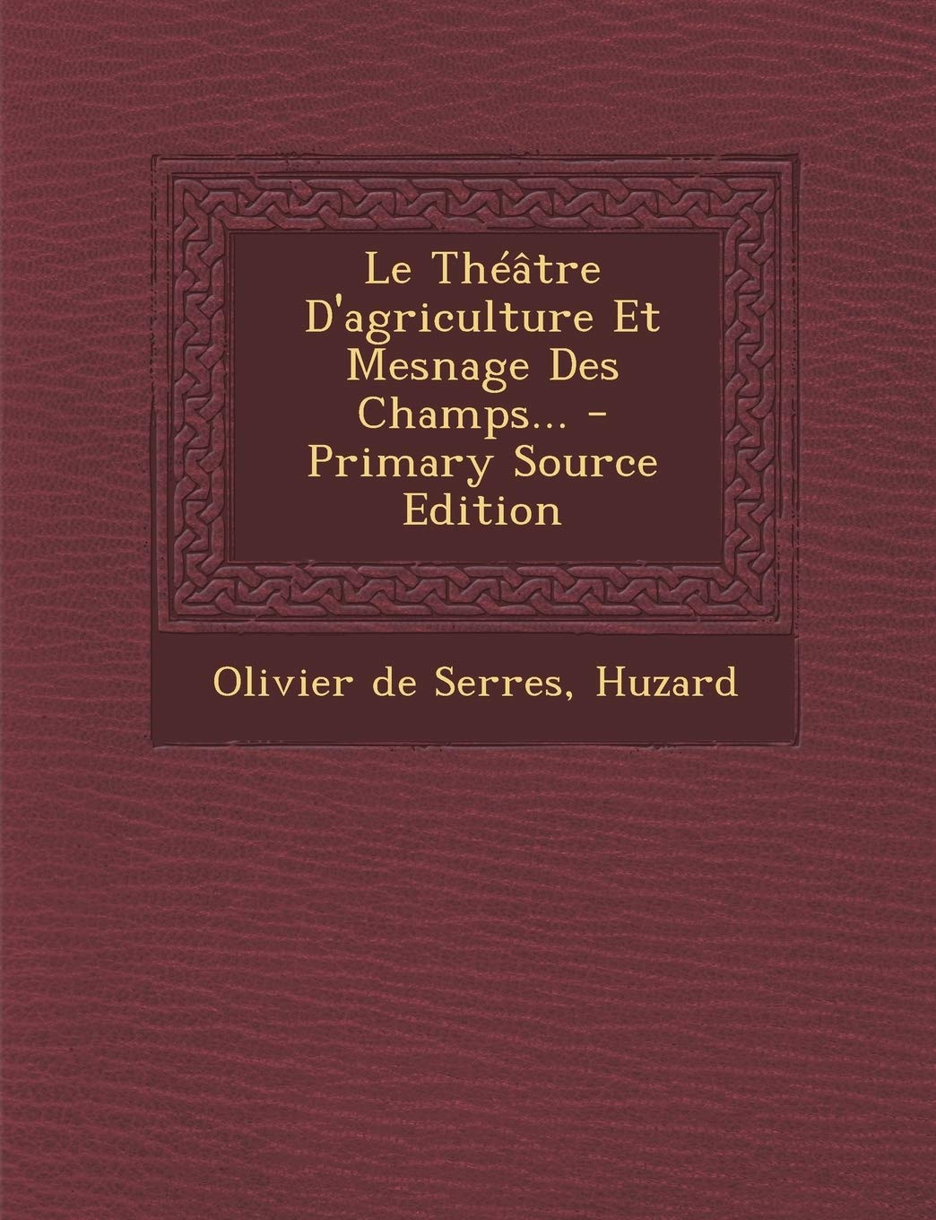 Le Théâtre D'agriculture Et Mesnage Des Champs...