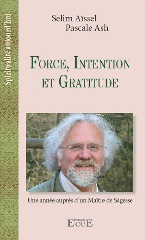 Force, intention et gratitude : une année auprès d'un maître de sagesse