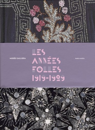 Les années folles (1919-1929) : exposition, Paris, Musée Galliera, 20 oct. 2007-29 févr. 2008