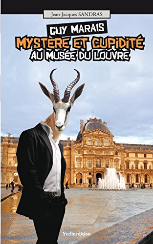 Guy Marais, détective privé. Vol. 9. Mystère & cupidité au musée du Louvre : encore un épisode des m