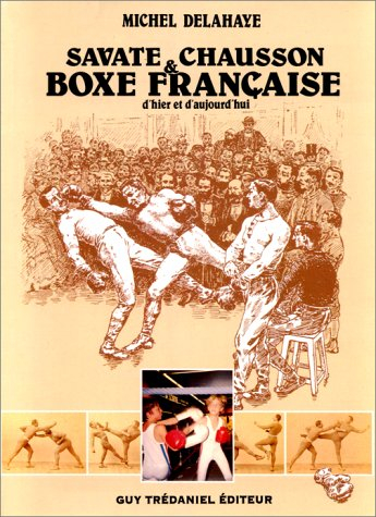 Savate chausson et boxe française d'hier et d'aujourd'hui