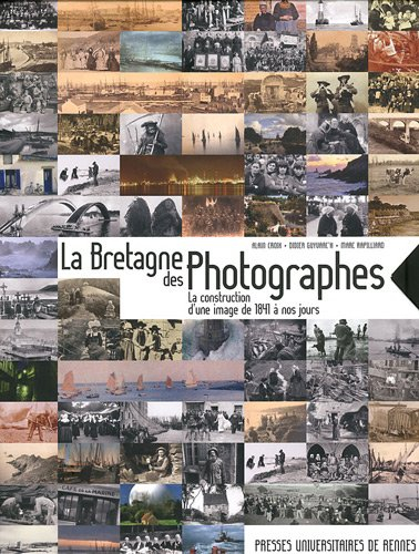 La Bretagne des photographes : la construction d'une image de 1841 à nos jours
