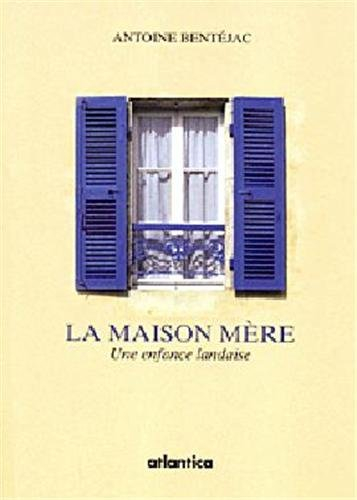 La maison mère : une enfance landaise