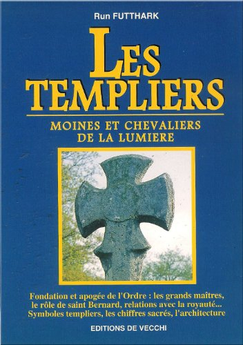 les templiers. moines et chevaliers de la lumière