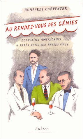 Au rendez-vous des génies : écrivains américains à Paris dans les années vingt