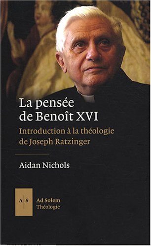 La pensée de Benoît XVI : introduction à la théologie de Joseph Ratzinger