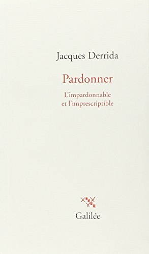 Pardonner : l'impardonnable et l'imprescriptible