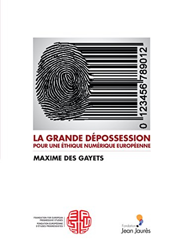 la grande dépossession. pour une éthique numérique européenne