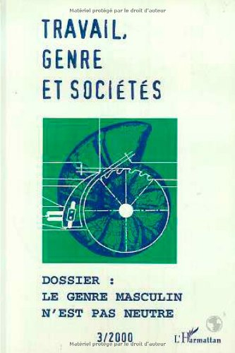 Travail, genre et sociétés, n° 3. Le genre masculin n'est pas neutre