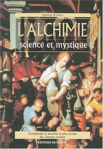 L'alchimie : science et mystique