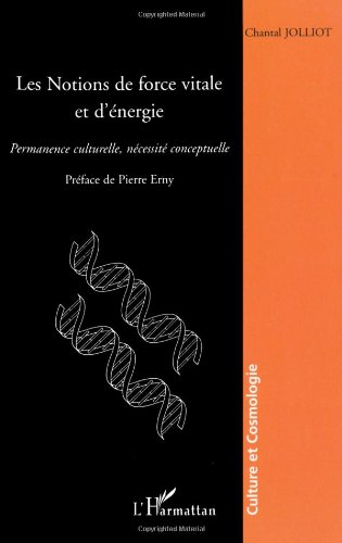 Les notions de force vitale et d'énergie : permanence culturelle, nécessité conceptuelle