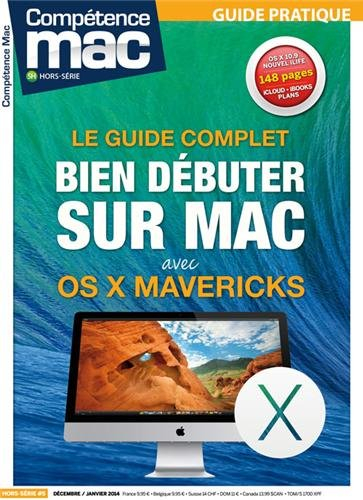 Compétence Mac, hors série : les guides pratiques. Bien débuter sur Mac avec OS X Mavericks
