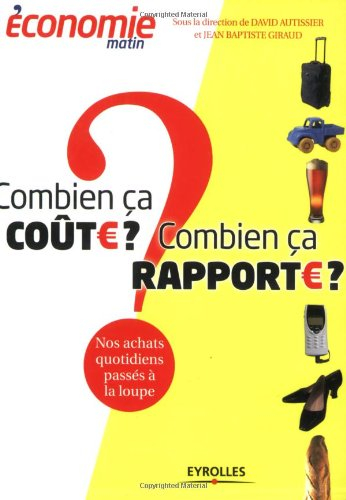 Combien ça coûte, combien ça rapporte ? : nos achats quotidiens passés à la loupe