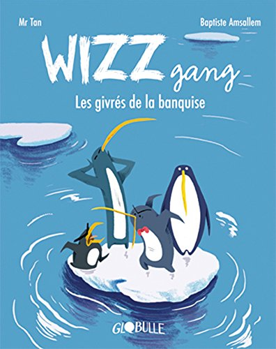 Wizz gang : les givrés de la banquise
