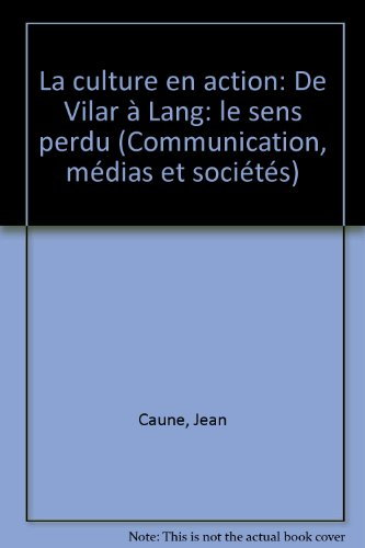 la culture en action : de vilar à lang, le sens perdu