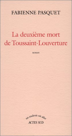 La deuxième mort de Toussaint-Louverture