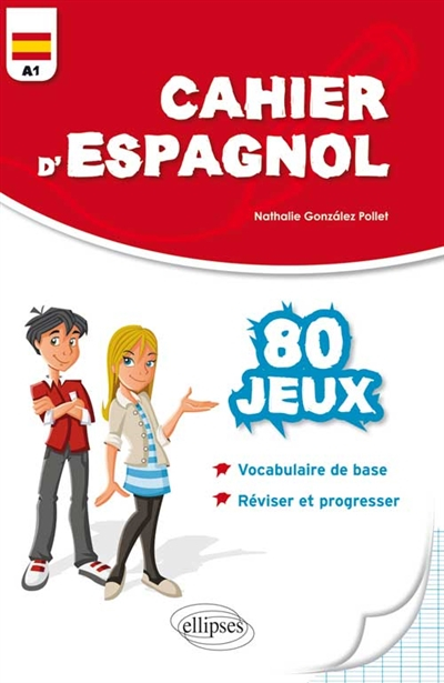 Cahier d'espagnol : 80 jeux pour réviser son vocabulaire et progresser en s'amusant : niveau A1
