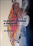 La rencontre d'un homme et d'une femme - Le pourquoi et les conséquences sur l'enfant