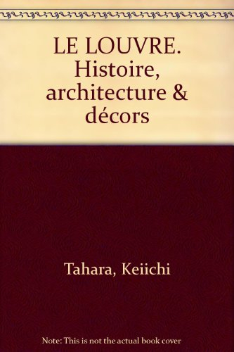 Le Louvre : histoire et architecture