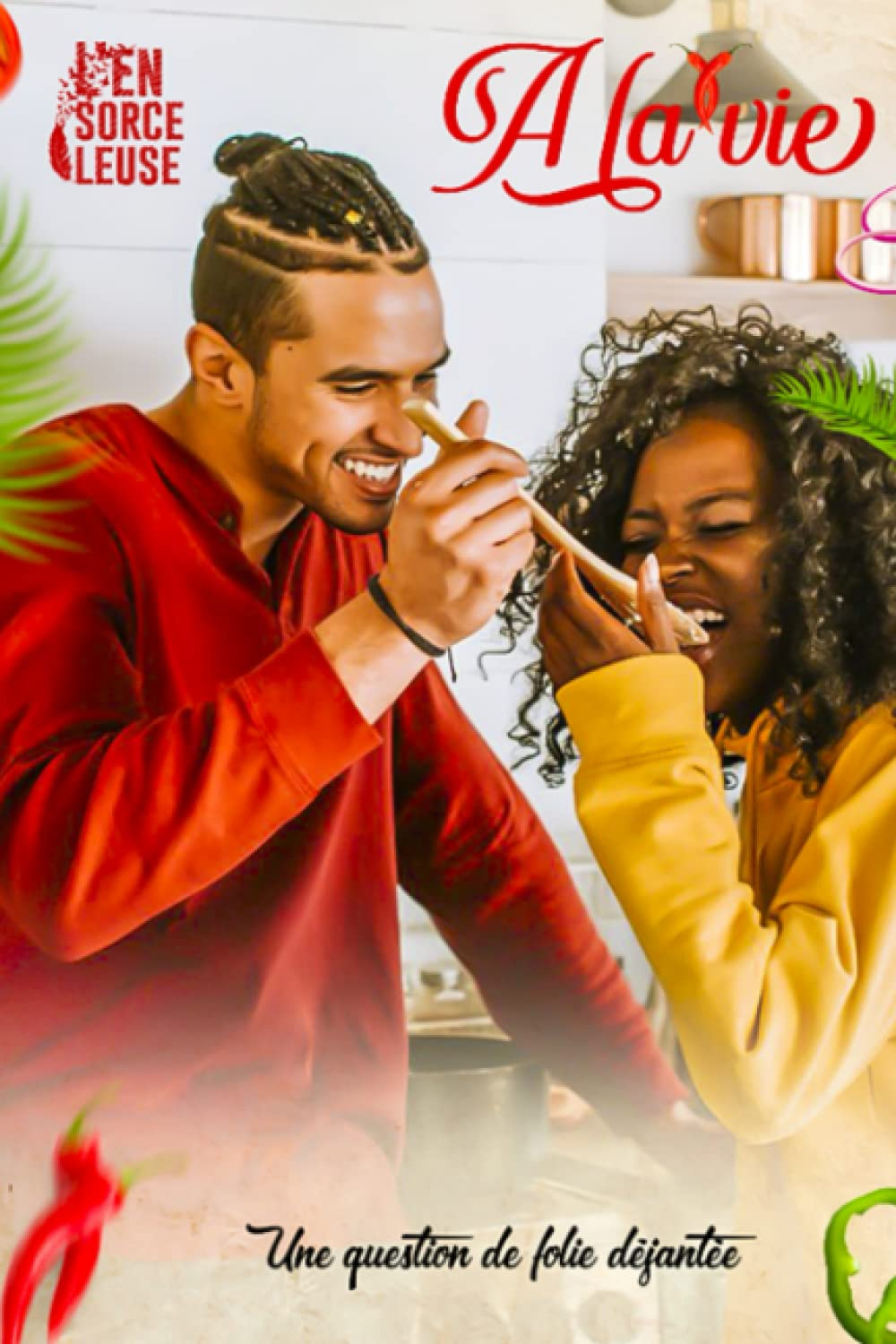 A LA VIE: Une question de folie déjantée.