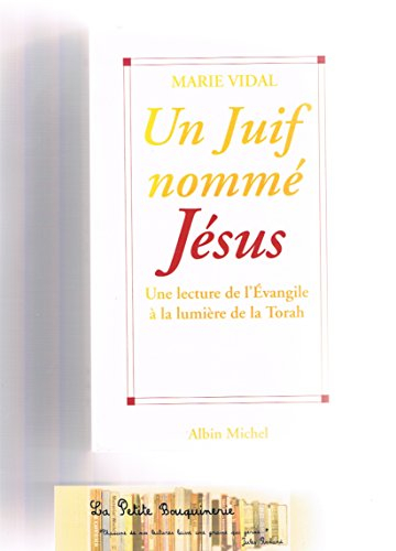 Un Juif nommé Jésus : une lecture de l'Evangile à la lumière de la Torah