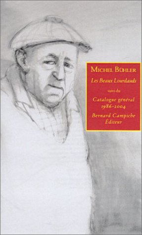 Les Beaux lourdauds, suivi du catalogue général 1986-2004 de Bernard Campiche