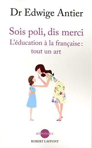 Sois poli, dis merci : l'éducation à la française, tout un art