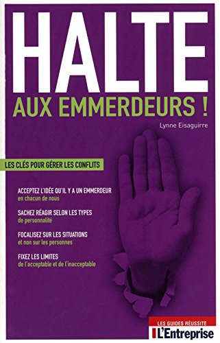 Halte aux emmerdeurs ! : les clés pour gérer les conflits