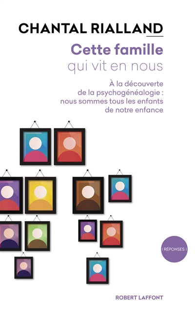 Cette famille qui vit en nous : à la découverte de la psychogénéalogie : nous sommes tous les enfant