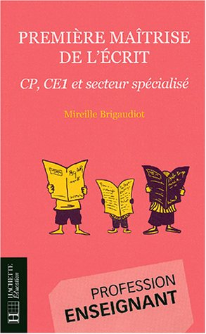 première maîtrise de l'écrit : cp, ce1, secteur spécialisé