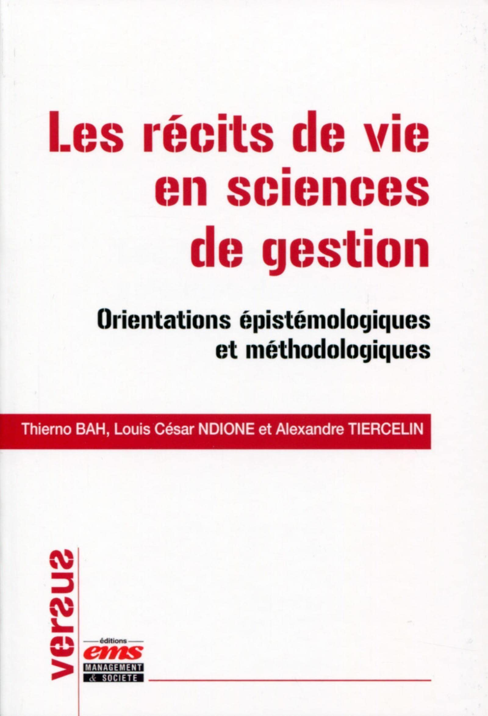Les récits de vie en sciences de gestion : orientations épistémologiques et méthodologiques