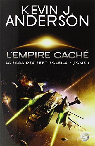 La saga des Sept Soleils. Vol. 1. L'empire caché