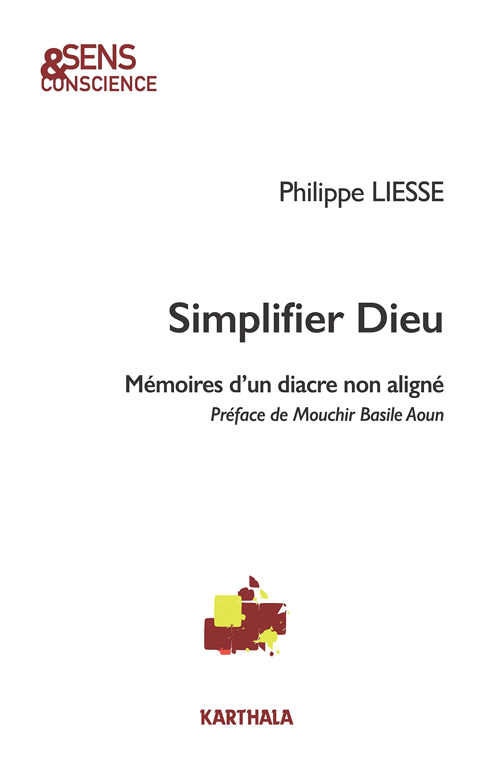 Simplifier Dieu : mémoires d'un diacre non aligné