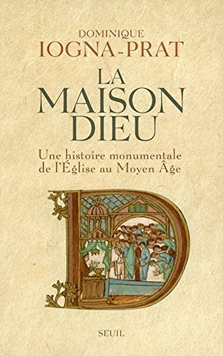 La maison Dieu : une histoire monumentale de l'Eglise au Moyen Age (v. 800-v. 1200)