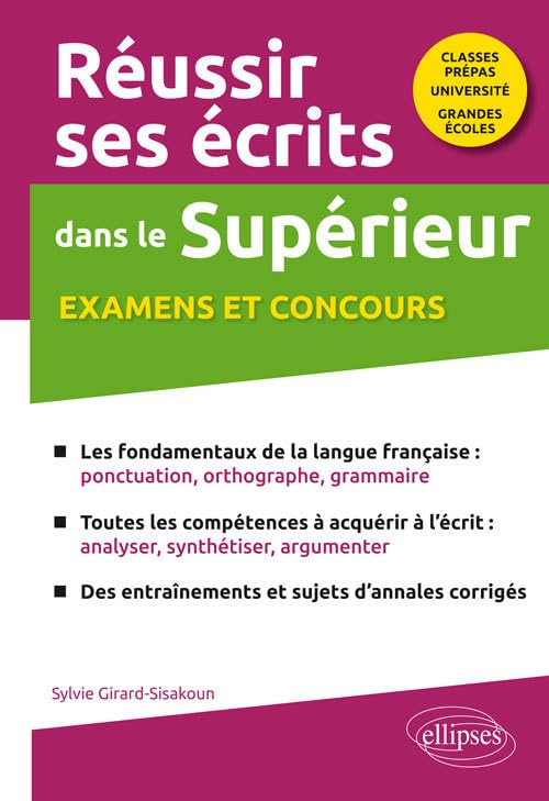 Réussir ses écrits dans le supérieur : examens et concours : classes prépas, université, grandes éco