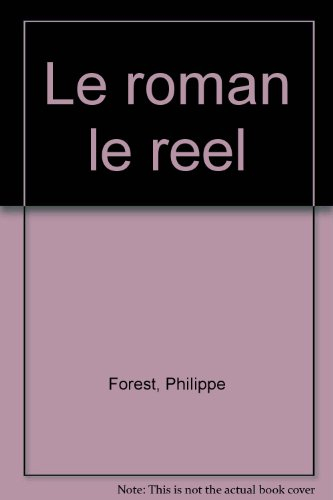 Le roman, le réel : un roman est-il encore possible ?