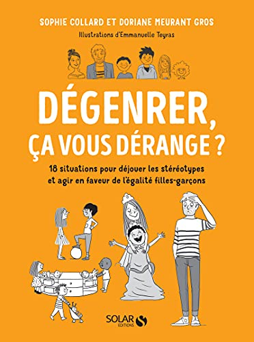 Dégenrer, ça vous dérange ? : 18 situations pour déjouer les stéréotypes et agir en faveur de l'égal